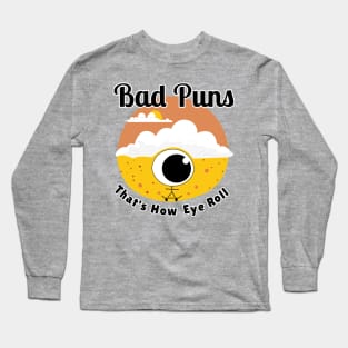 Bad Puns That's How Eye Roll Long Sleeve T-Shirt